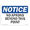 Signmission Safety Sign, OSHA Notice, 7" Height, 10" Width, No Aprons Beyond This Point Sign, Landscape OS-NS-D-710-L-14379 - alternate 1
